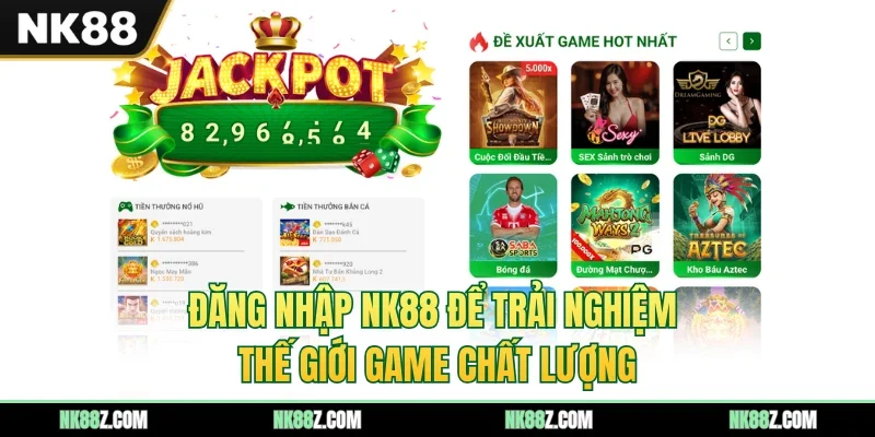 Đăng nhập NK88 để trải nghiệm thế giới game chất lượng